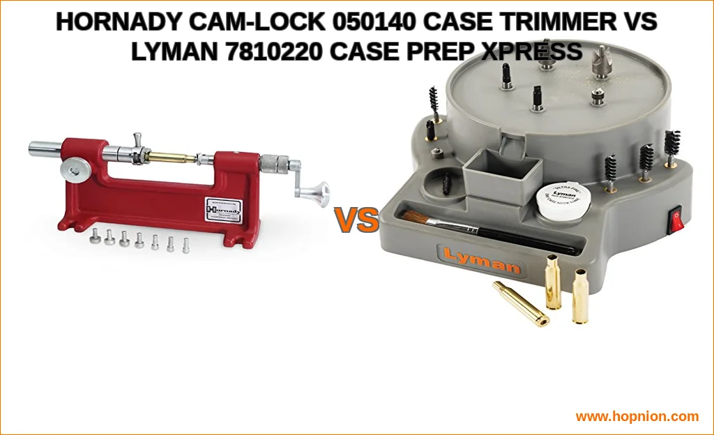 Hornady cam-lock 050140 case trimmer vs lyman 7810220 case p