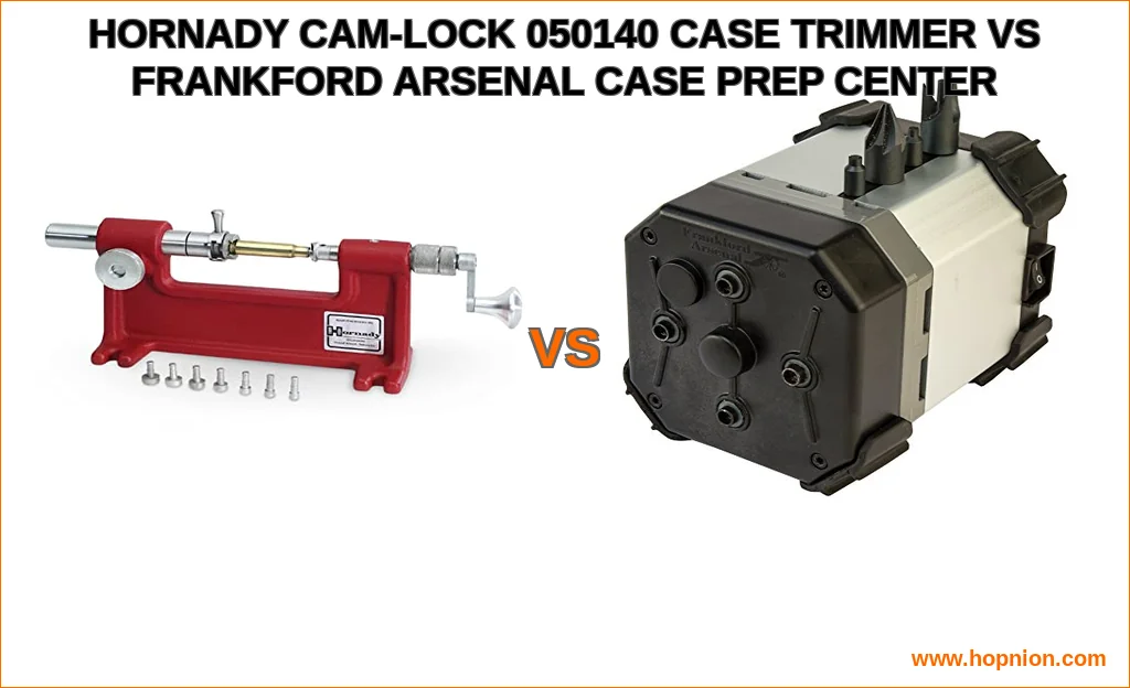 Hornady cam-lock 050140 case trimmer vs frankford arsenal ca