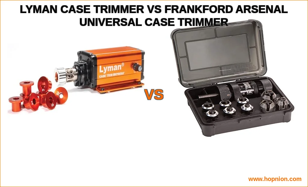 Lyman case trimmer vs frankford arsenal universal case trimm