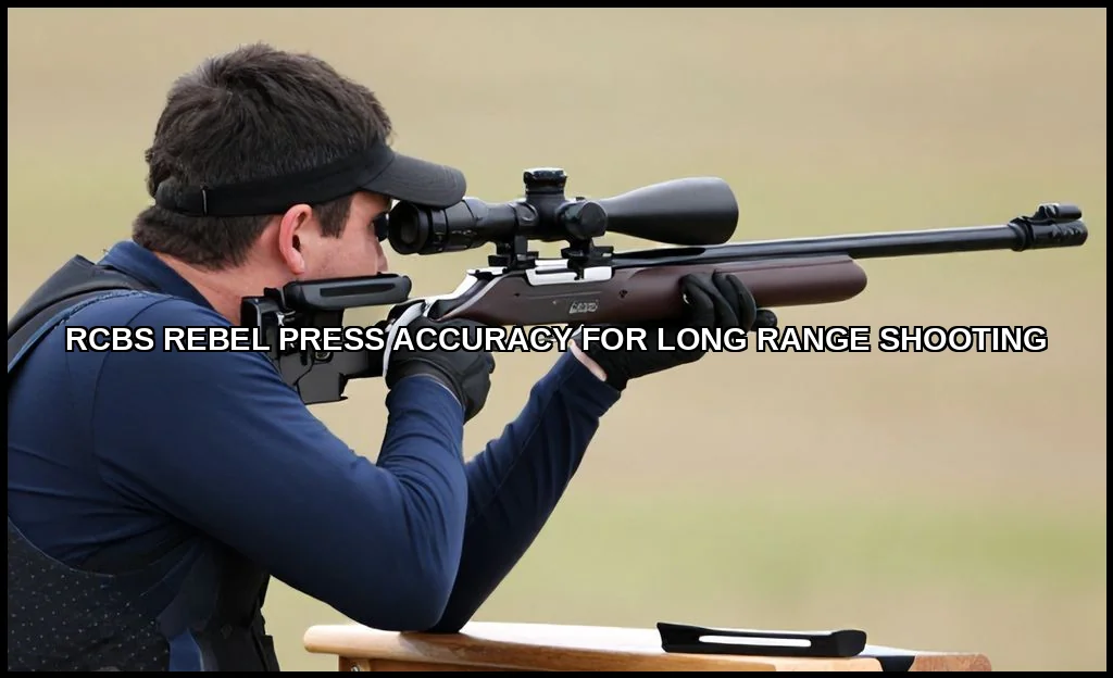 Rcbs rebel press accuracy for long range shooting