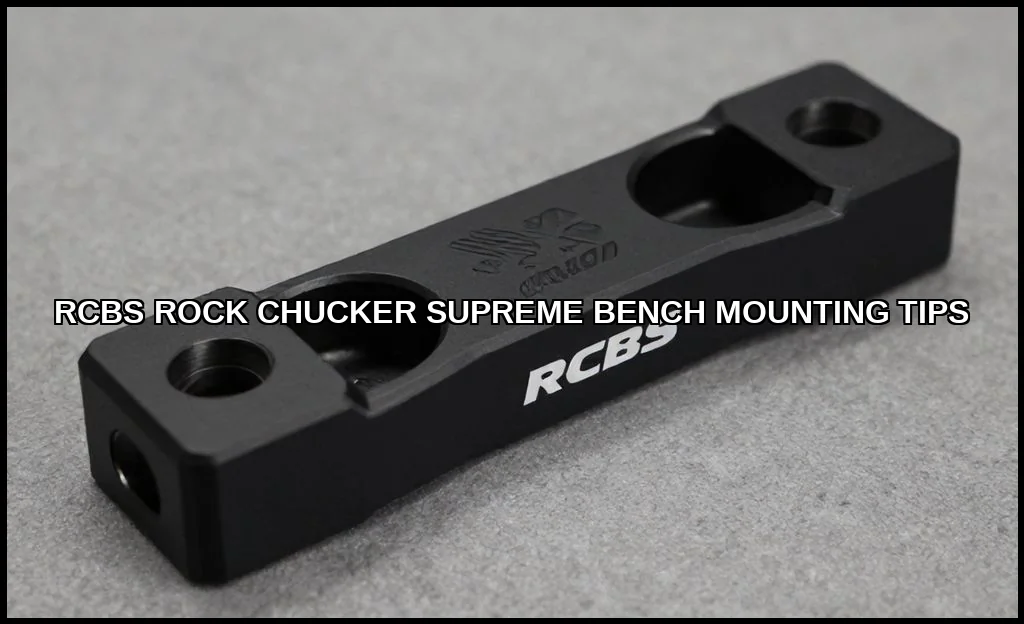 Rcbs rock chucker supreme bench mounting tips