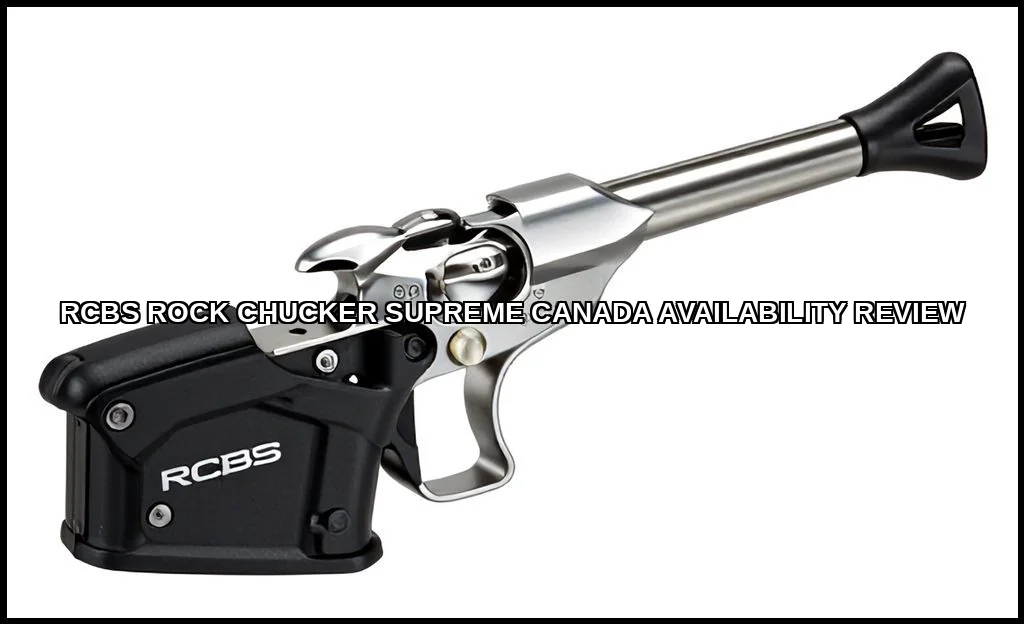 Rcbs rock chucker supreme canada availability revi