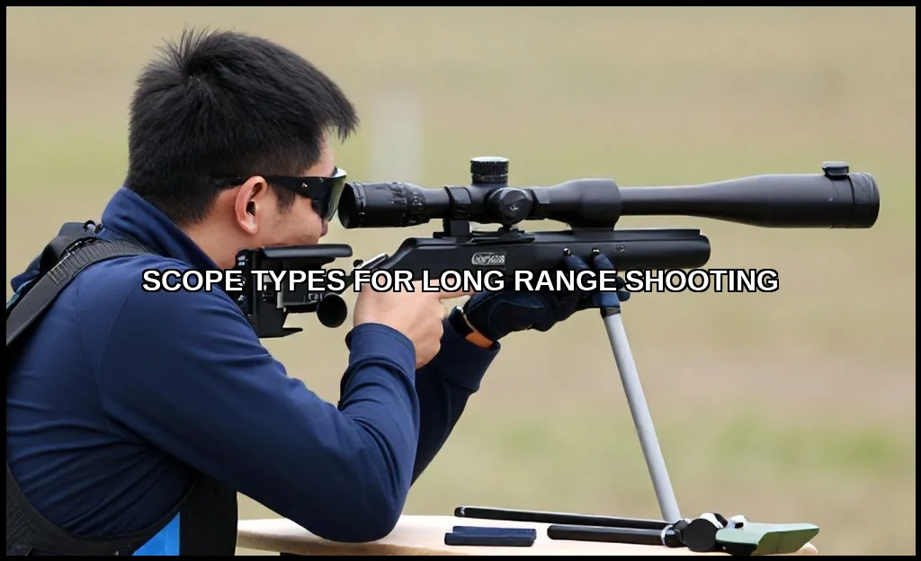 Scope types for long range shooting