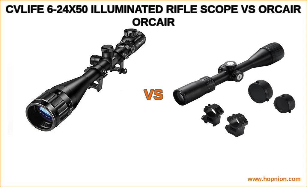 Cvlife 6-24x50 illuminated rifle scope vs orcair orcair comp